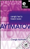 Cengiz Han'a Küsen Bulut. E-book. Formato EPUB ebook di Cengiz Aytmatov