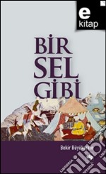 Bir Sel Gibi. E-book. Formato EPUB ebook