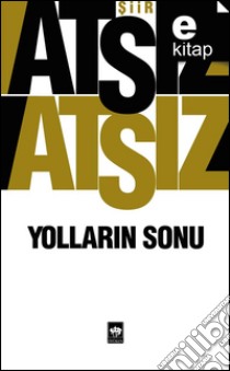 Yollarin Sonu. E-book. Formato EPUB ebook di Hüseyin Nihal Atsiz