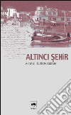 Altinci Sehir. E-book. Formato EPUB ebook di Ahmet Turan Alkan