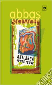 Anilarda Yumak Yumak. E-book. Formato EPUB ebook di Abbas Sayar