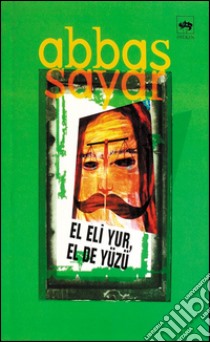 El Eli Yur, El De Yüzü. E-book. Formato EPUB ebook di Abbas Sayar