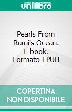 Pearls From Rumi's Ocean. E-book. Formato EPUB ebook