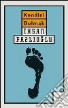 Kendini Bulmak. E-book. Formato EPUB ebook di Ihsan Fazlioglu