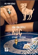 Tüm yönleriyle. Koç burcu. E-book. Formato EPUB ebook