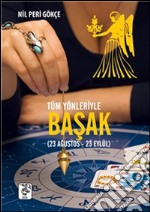 Tüm yönleriyle. Basak burcu. E-book. Formato EPUB ebook