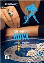 Tüm yönleriyle. Kova burcu. E-book. Formato EPUB ebook