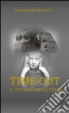 Time Out - Il Coraggio della Verità. E-book. Formato EPUB ebook di Monica Benedetti