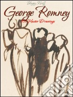 George Romney: 101 master drawings. E-book. Formato EPUB ebook