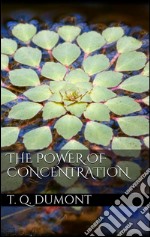 The power of concentration. E-book. Formato EPUB ebook