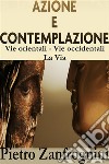 Azione e contemplazione. E-book. Formato EPUB ebook di Pietro Zanfrognini