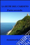 La rupe del Cardeto - Parte seconda. E-book. Formato EPUB ebook