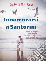 Innamorarsi a Santorini. E-book. Formato EPUB ebook