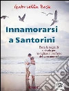 Innamorarsi a Santorini. E-book. Formato EPUB ebook di Gabriella Rose