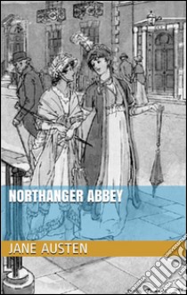 Northanger Abbey . E-book. Formato Mobipocket ebook di Jane Austen