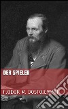 Der Spieler. E-book. Formato Mobipocket ebook di Fjodor Michailowitsch Dostojewski