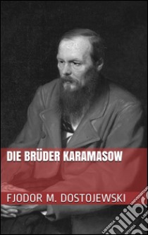 Die brüder Karamasow. E-book. Formato EPUB ebook di Fjodor Michailowitsch Dostojewski