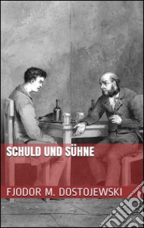 Schuld und Sühne. E-book. Formato Mobipocket ebook di Fjodor Michailowitsch Dostojewski