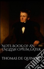 Note book of an english opium-eater. E-book. Formato EPUB ebook