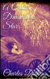 A child's dream of a star. E-book. Formato EPUB ebook di Charles Dickens