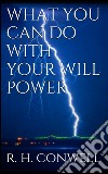 What you can do with your will power. E-book. Formato EPUB ebook