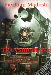 Transiberiana. E-book. Formato Mobipocket ebook di Pierluigi Modesti