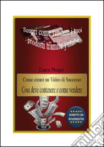 come fare soldi vendendo su youtube. E-book. Formato Mobipocket ebook di Negri Luca