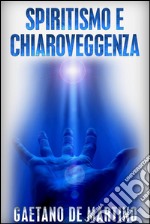 Spiritismo e chiaroveggenza. E-book. Formato EPUB ebook