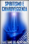 Spiritismo e chiaroveggenza. E-book. Formato EPUB ebook