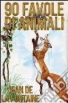 90 favole di animali. E-book. Formato EPUB ebook di Jean de La Fontaine