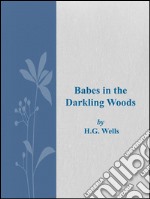 Babes in the darkling woods. E-book. Formato EPUB ebook