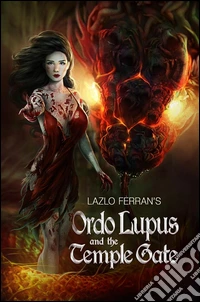 Ordo Lupus and the Temple Gate (An Ex Secret Agent Paranormal Investigator Thriller) Volume 1 of Ordo Lupus and the Blood Moon Prophecy. E-book. Formato Mobipocket ebook