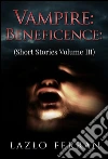 Vampire: Beneficence (Short Stories Volume III). E-book. Formato EPUB ebook di Lazlo Ferran