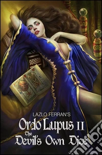 The Devil's Own Dice (An Ex Secret Agent Paranormal Investigator Thriller)  Volume II of Ordo Lupus and the Blood Moon Prophecy. E-book. Formato Mobipocket ebook