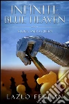 Infinite Blue Heaven (They Warred like Chess Players for Central Asia). E-book. Formato EPUB ebook di Lazlo Ferran