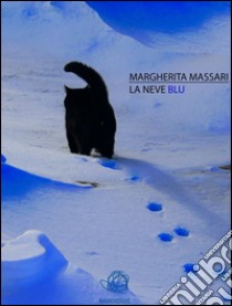 La neve blu. E-book. Formato Mobipocket ebook di Margherita Massari