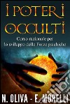 I Poteri OccultiCorso razionale per lo sviluppo delle Forze psichiche. E-book. Formato EPUB ebook di N. Oliva E. Morelli