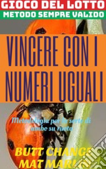 Gioco del lotto: Vincere con i numeri uguali. E-book. Formato Mobipocket ebook di Butt Change