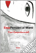 Emopensieri al Mare Fiori Comportamentali. E-book. Formato PDF ebook