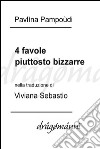 4 favole piuttosto bizzarre. E-book. Formato EPUB ebook di Pavlìna Pampoùdi