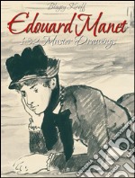 Edouard Manet: 132 Master Drawings . E-book. Formato EPUB ebook