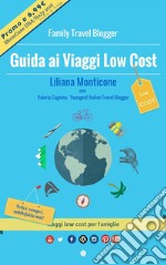 Guida ai Viaggi Low Cost. Viaggi low cost per famiglie. E-book. Formato EPUB ebook