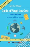 Guida ai Viaggi Low Cost. Viaggi low cost per famiglie. E-book. Formato Mobipocket ebook di Liliana Monticone