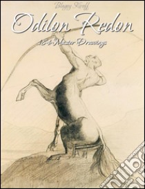 Odilon Redon: 184 Master Drawings . E-book. Formato EPUB ebook di Blagoy Kiroff