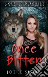 Wolf In Disguise : Once Bitten. E-book. Formato Mobipocket ebook di Jodie Sloan