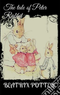 The tale of Peter Rabbit. E-book. Formato EPUB ebook di Beatrix Potter