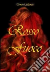 Rosso fuoco. E-book. Formato Mobipocket ebook di Sarànd Altancia