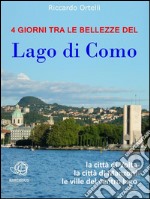 4 giorni tra le bellezze del Lago di Como. E-book. Formato Mobipocket ebook