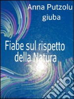 Fiabe sul rispetto della natura. E-book. Formato EPUB ebook