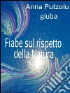 Fiabe sul rispetto della natura. E-book. Formato EPUB ebook di Giuba